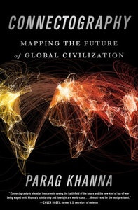 Connectography : Mapping the Future of Global Civilization
