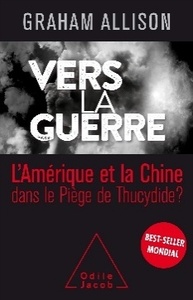 Vers la guerre : La Chine et l’Amérique dans le piège de Thucydide